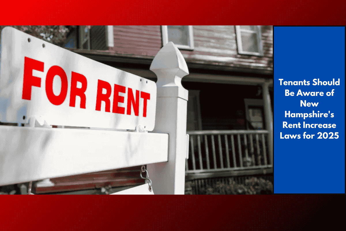 Tenants Should Be Aware of New Hampshire's Rent Increase Laws for 2025