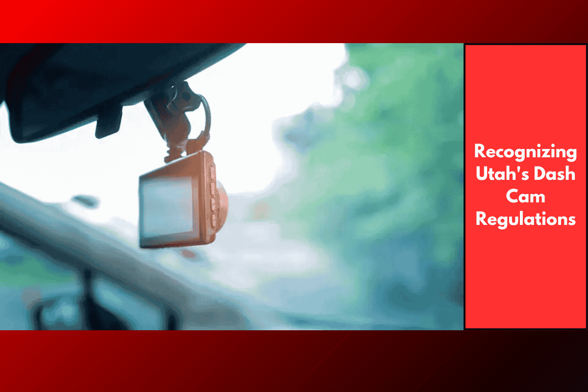 Recognizing Utah's Dash Cam Regulations