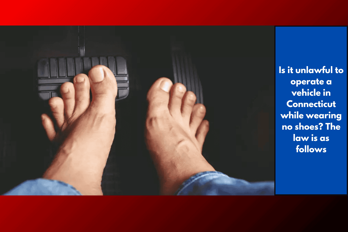 Is it unlawful to operate a vehicle in Connecticut while wearing no shoes? The law is as follows