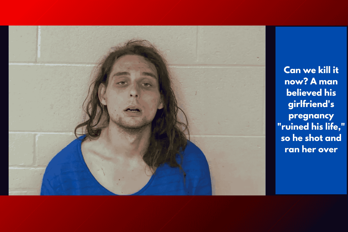 Can we kill it now? A man believed his girlfriend's pregnancy "ruined his life," so he shot and ran her over