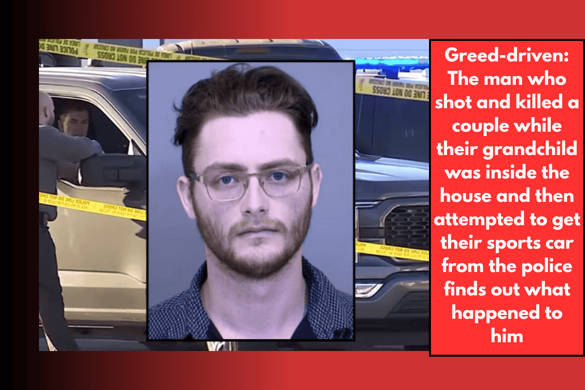 Greed-driven The man who shot and killed a couple while their grandchild was inside the house and then attempted to get their sports car from the police finds out what happened to him