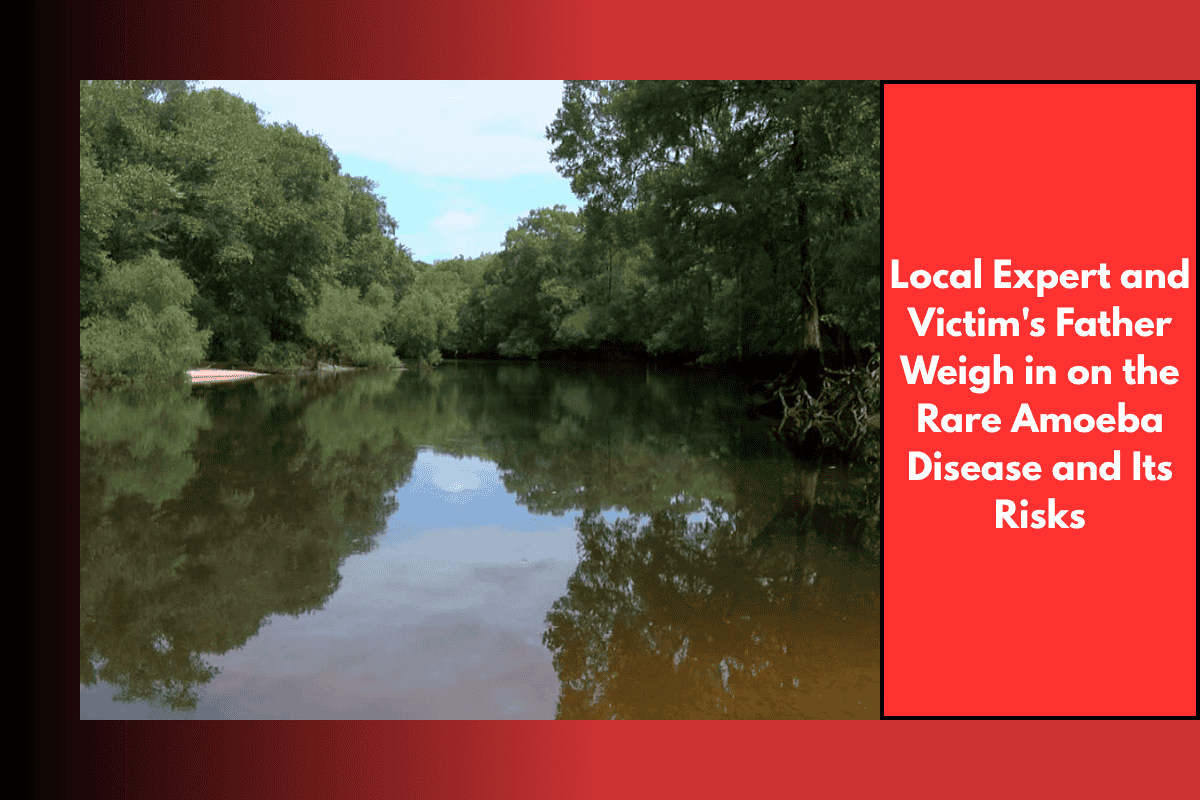 Local Expert and Victim's Father Weigh in on the Rare Amoeba Disease and Its Risks