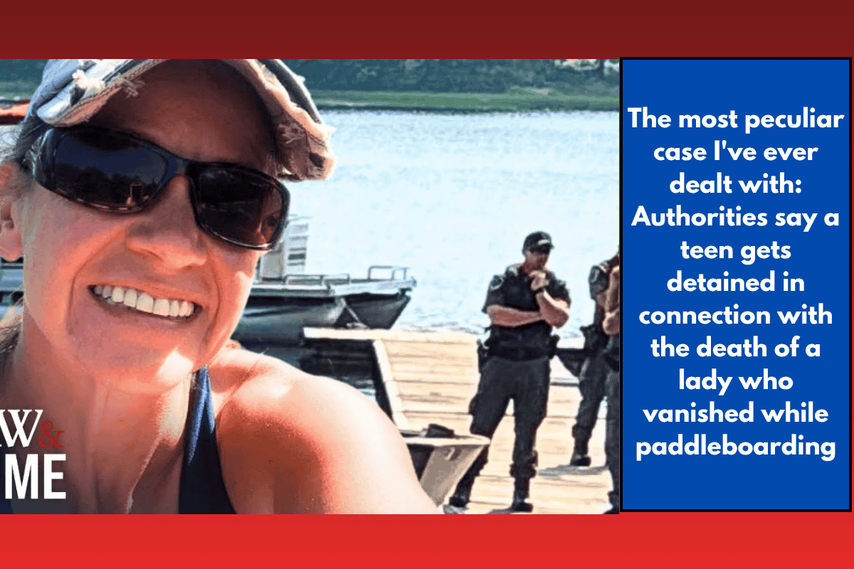 The most peculiar case I've ever dealt with: Authorities say a teen gets detained in connection with the death of a lady who vanished while paddleboarding