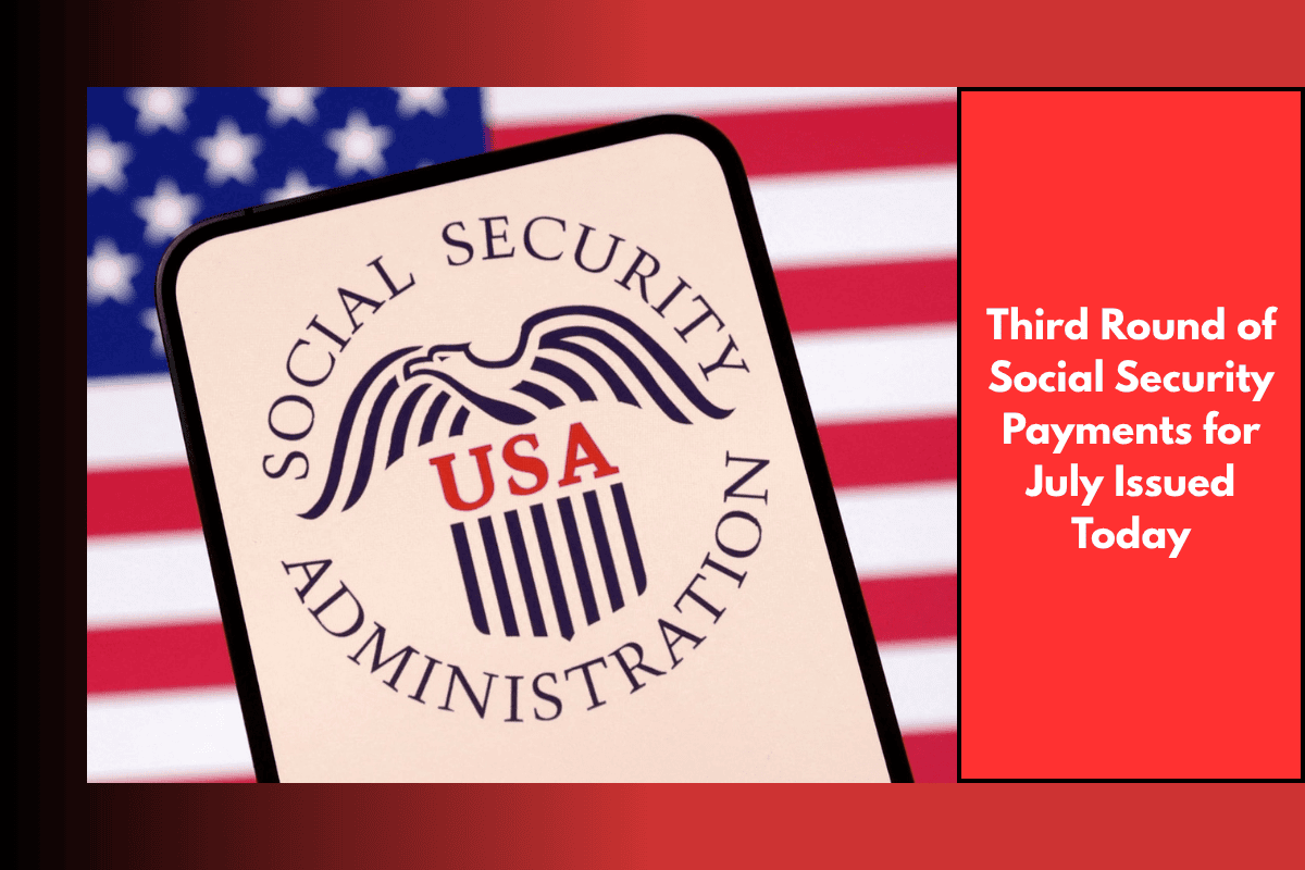 Third Round of Social Security Payments for July Issued Today