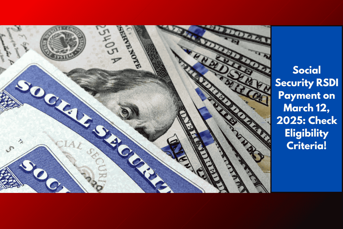 Social Security RSDI Payment on March 12, 2025: Check Eligibility Criteria!
