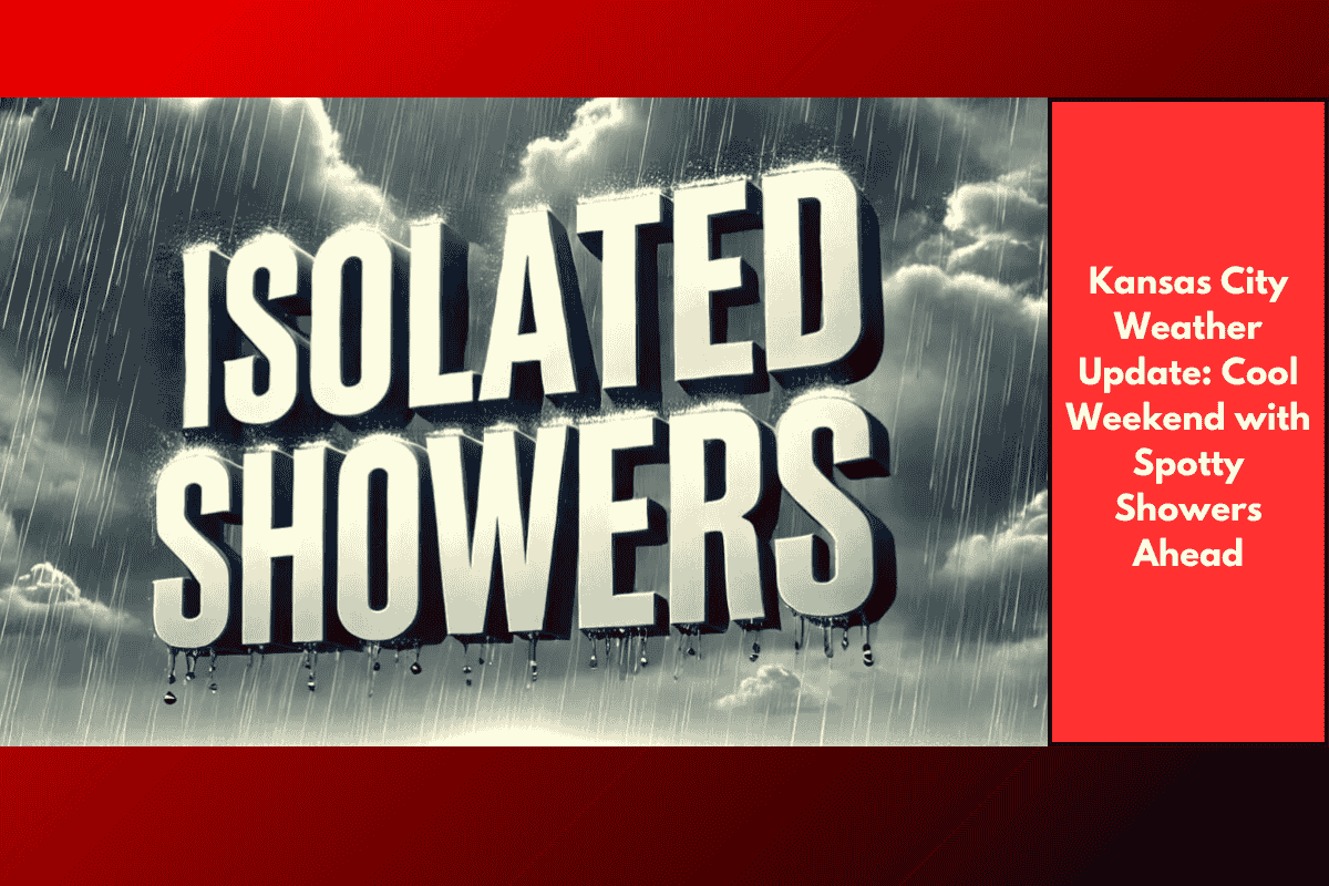Kansas City Weather Update: Cool Weekend with Spotty Showers Ahead