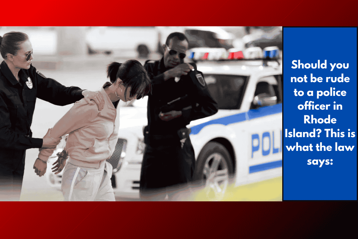 Should you not be rude to a police officer in Rhode Island? This is what the law says: