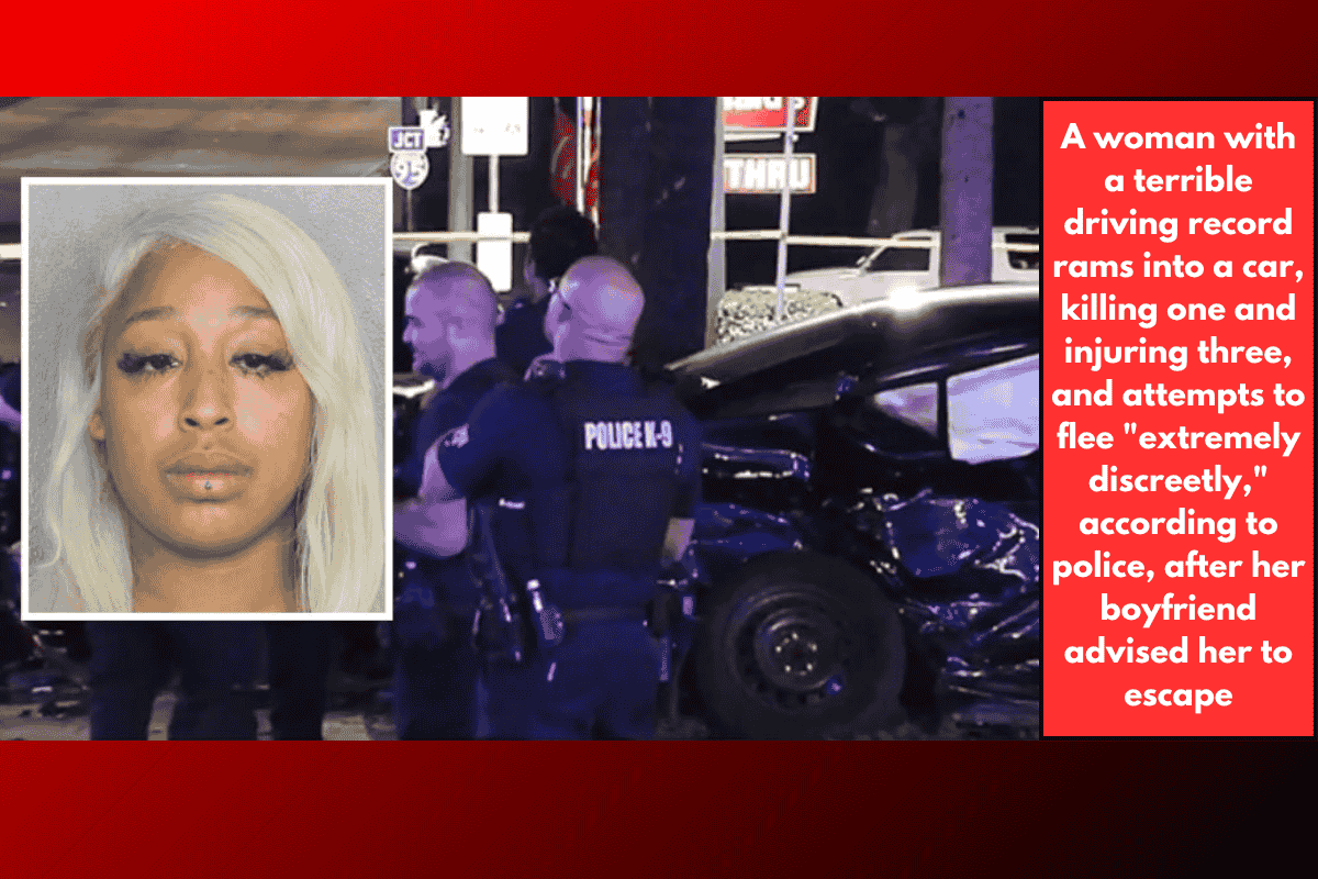 A woman with a terrible driving record rams into a car, killing one and injuring three, and attempts to flee "extremely discreetly," according to police, after her boyfriend advised her to escape