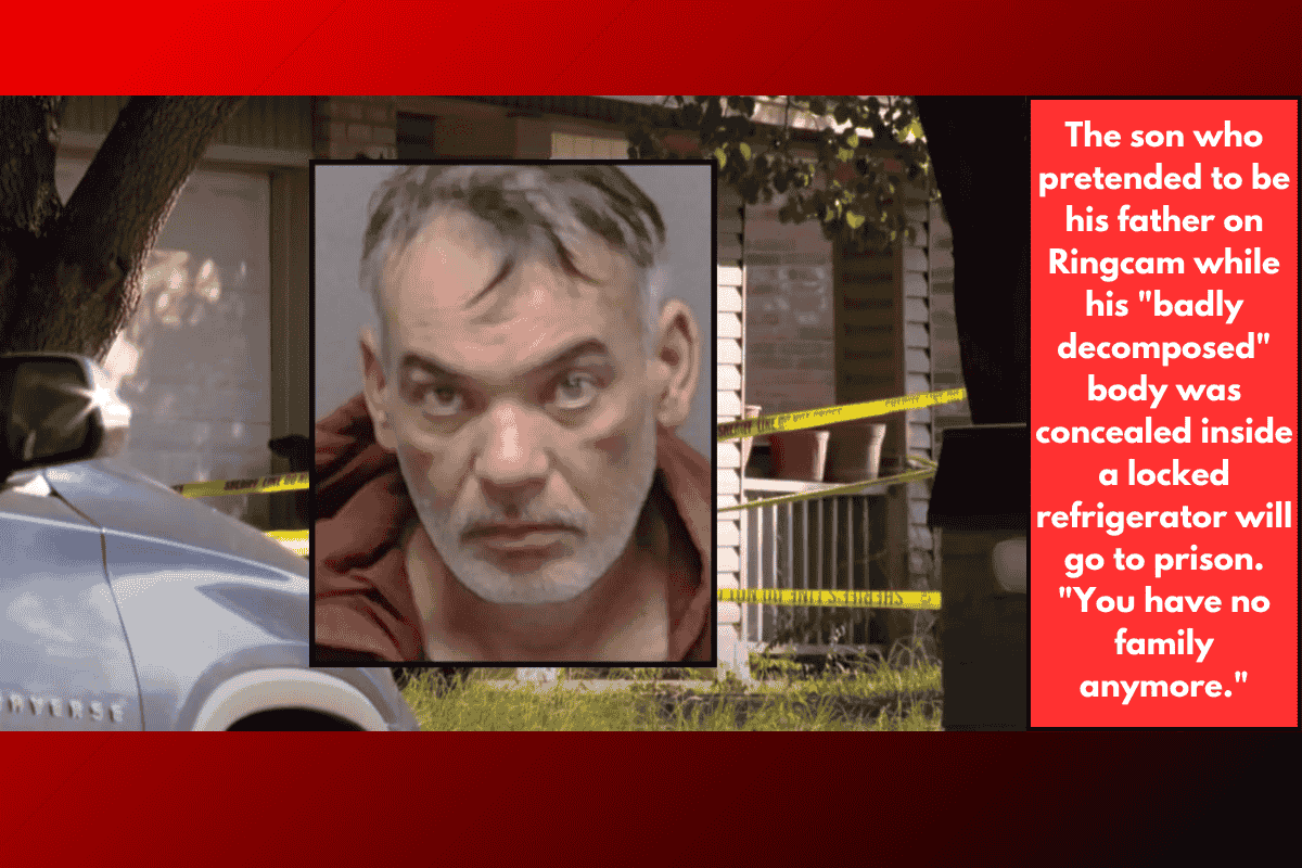 The son who pretended to be his father on Ringcam while his "badly decomposed" body was concealed inside a locked refrigerator will go to prison. "You have no family anymore."