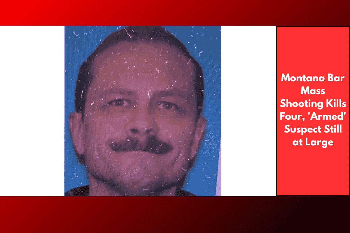 Montana Bar Mass Shooting Kills Four, 'Armed' Suspect Still at Large