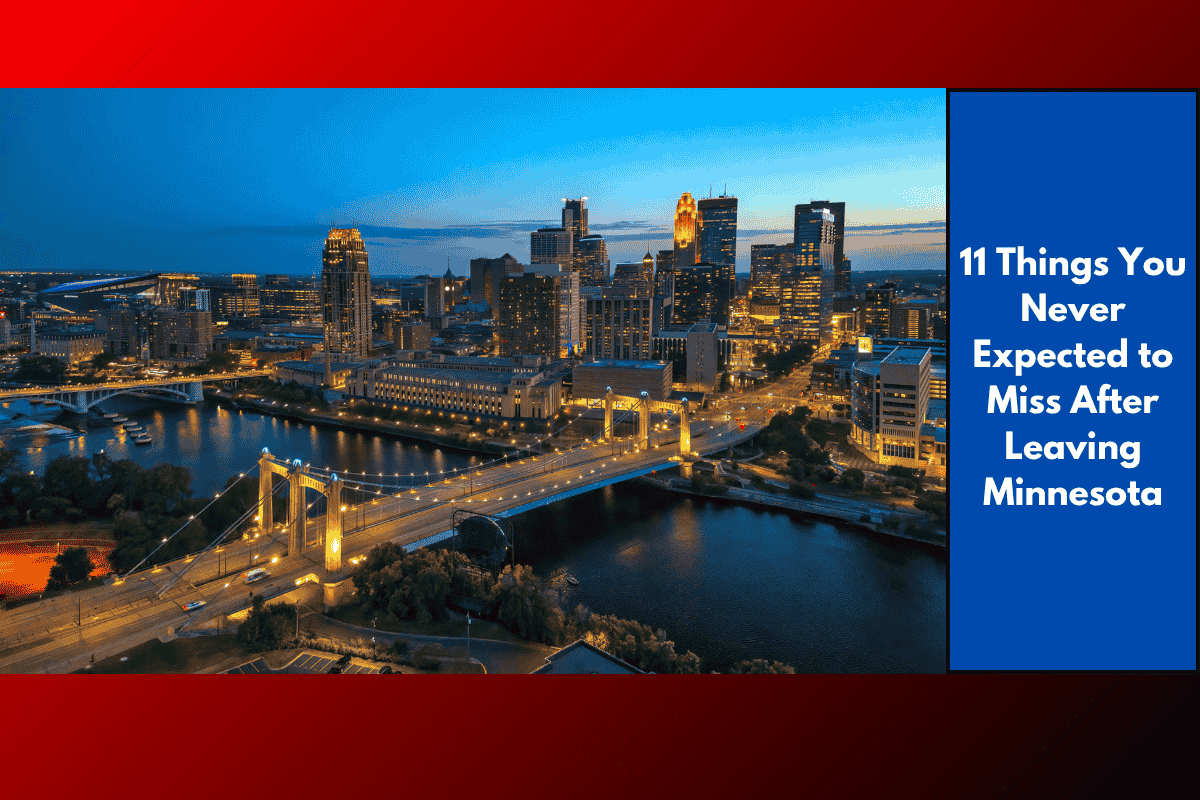 11 Things You Never Expected to Miss After Leaving Minnesota