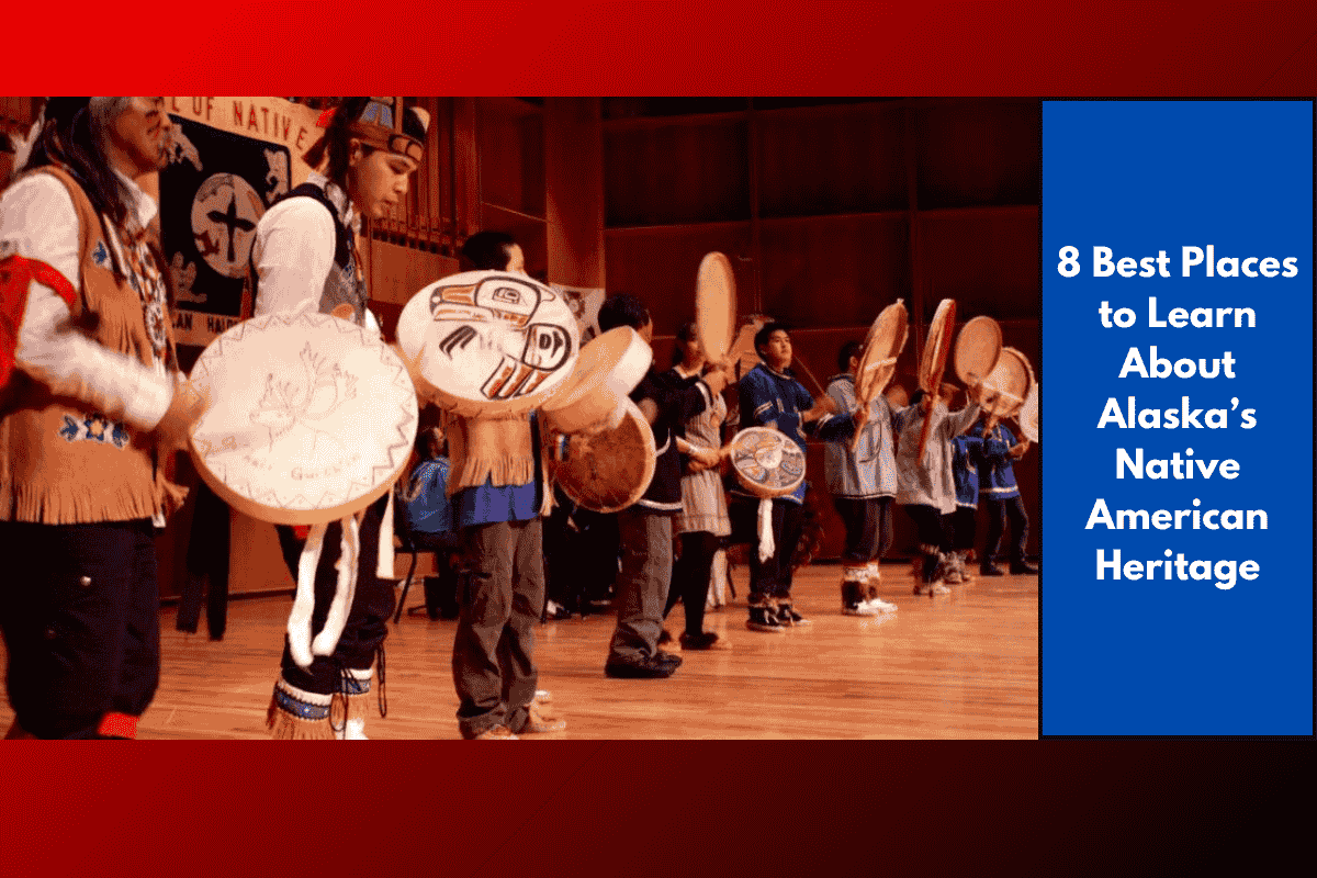 8 Best Places to Learn About Alaska’s Native American Heritage