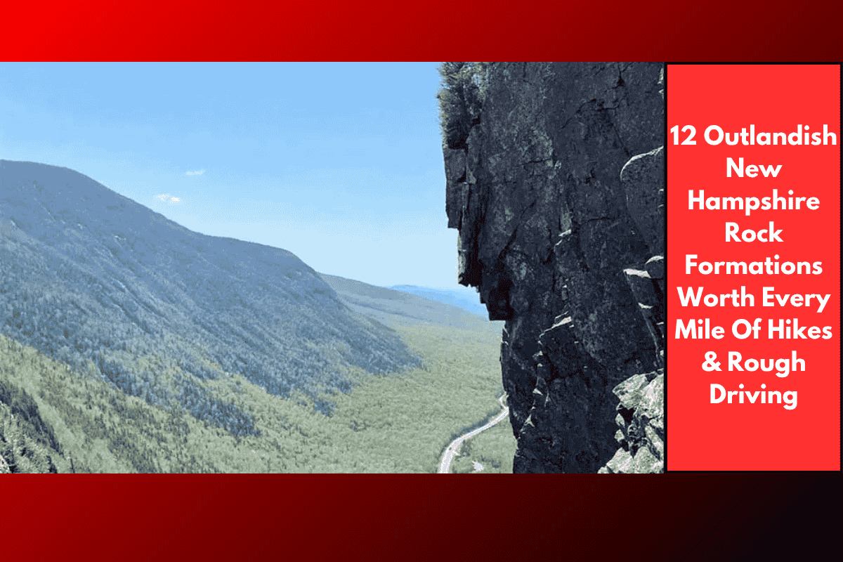 12 Outlandish New Hampshire Rock Formations Worth Every Mile Of Hikes & Rough Driving