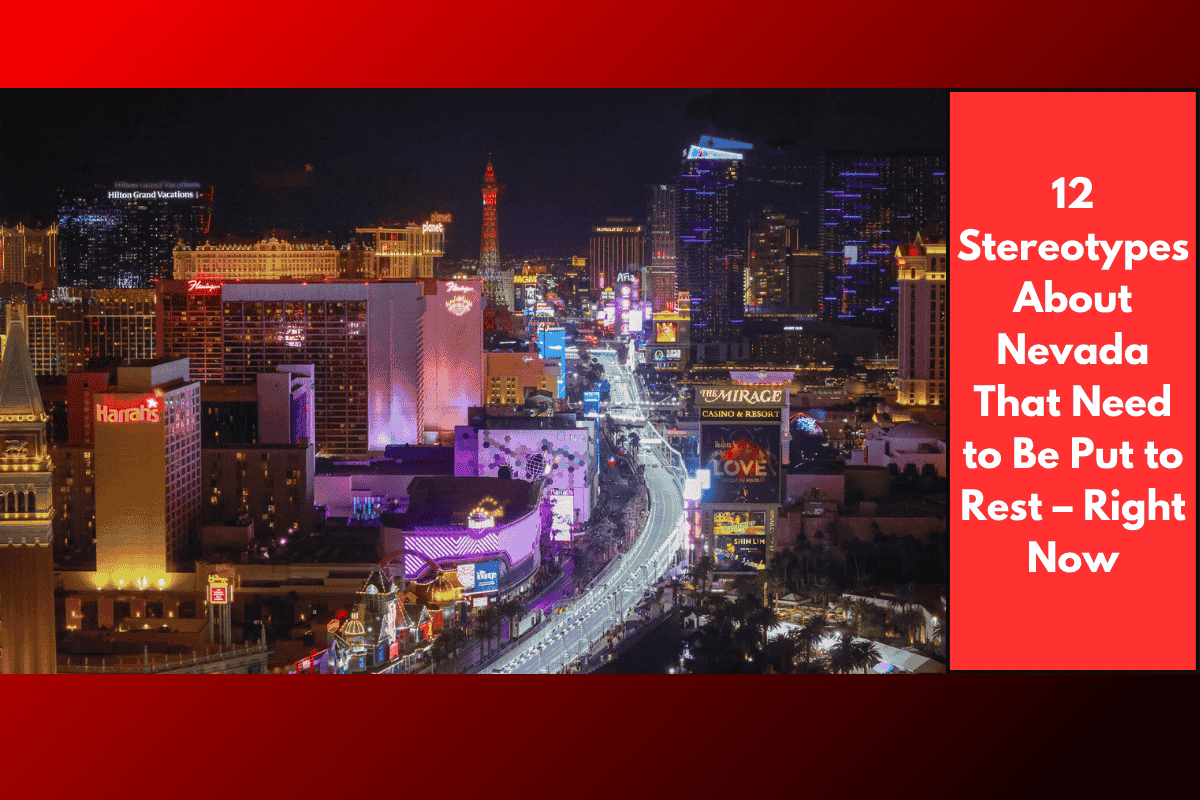 12 Stereotypes About Nevada That Need to Be Put to Rest – Right Now
