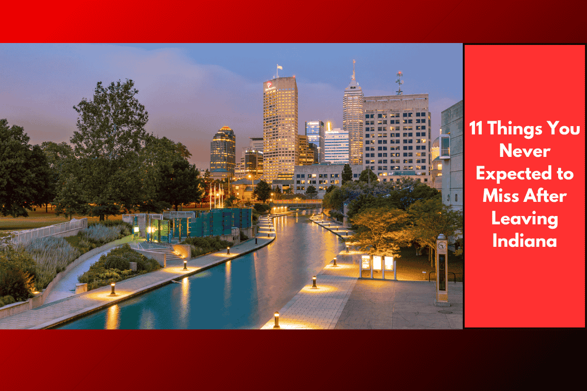 11 Things You Never Expected to Miss After Leaving Indiana