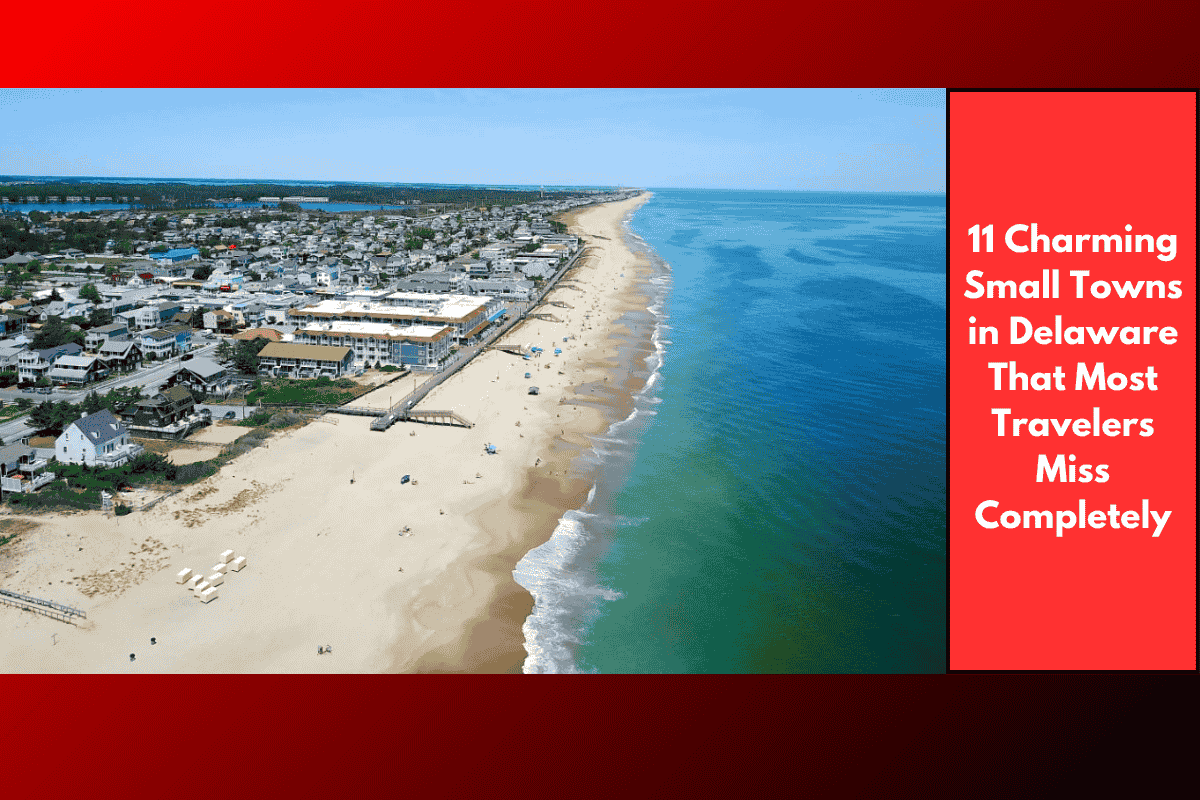 11 Charming Small Towns in Delaware That Most Travelers Miss Completely