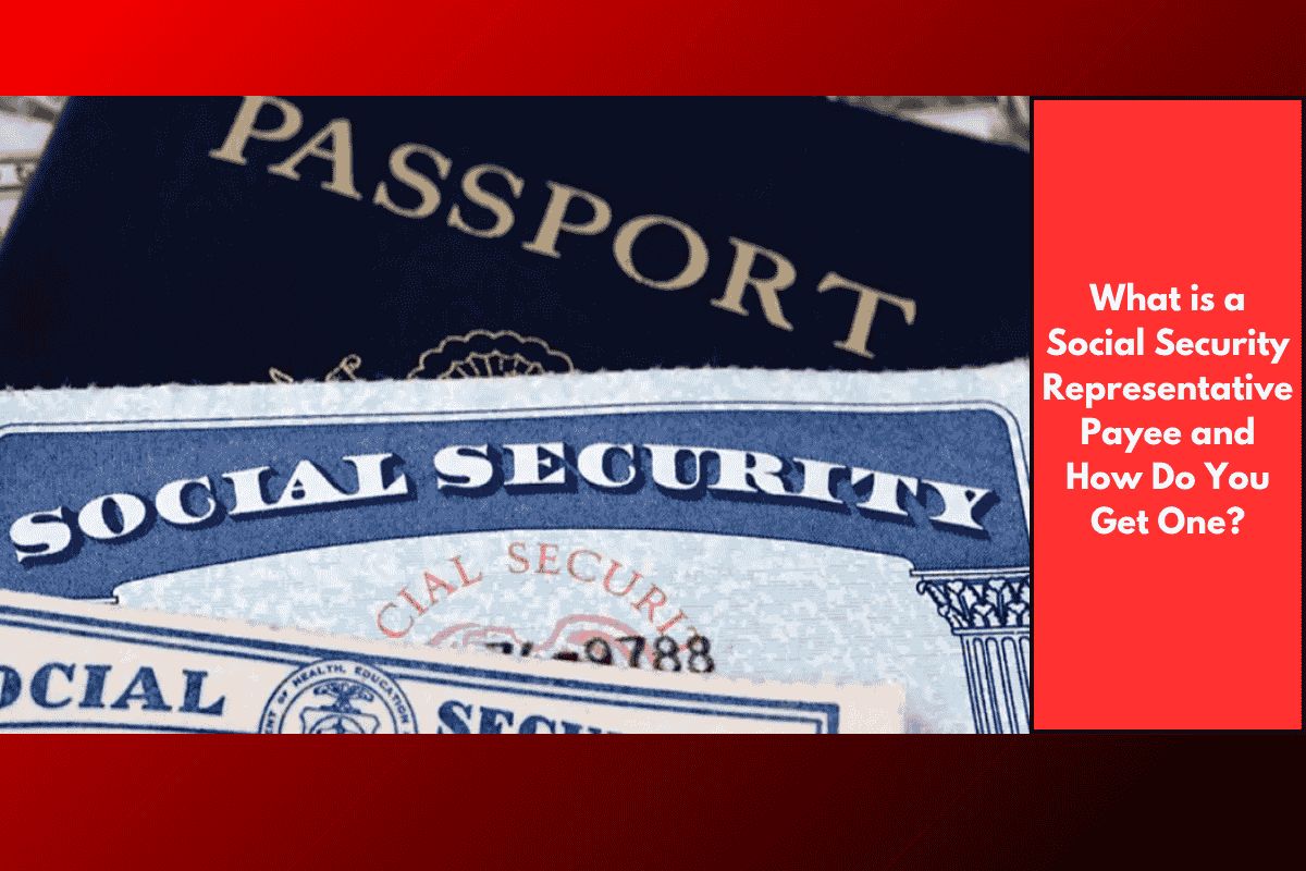 What is a Social Security Representative Payee and How Do You Get One?