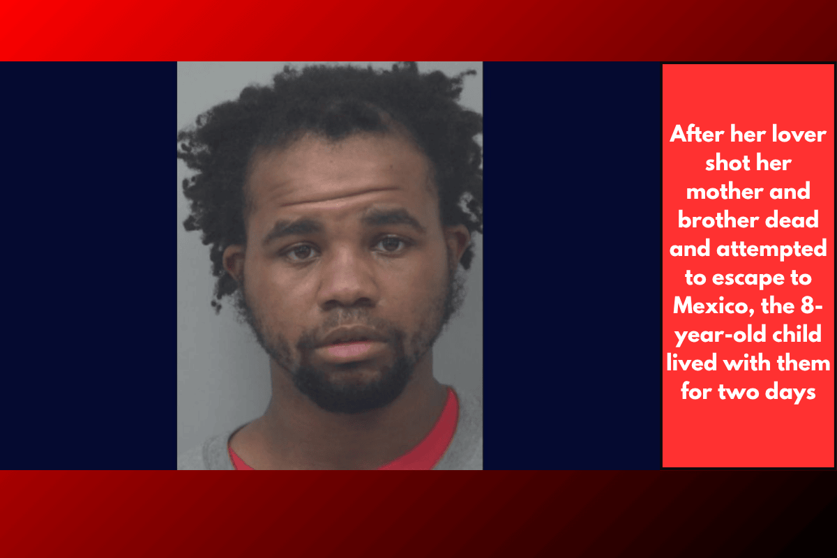 After her lover shot her mother and brother dead and attempted to escape to Mexico, the 8-year-old child lived with them for two days