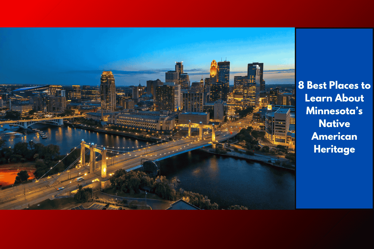 8 Best Places to Learn About Minnesota’s Native American Heritage