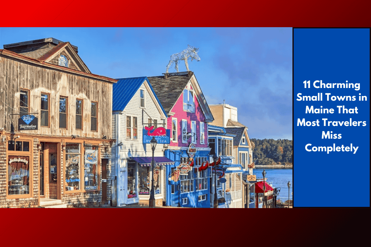 11 Charming Small Towns in Maine That Most Travelers Miss Completely