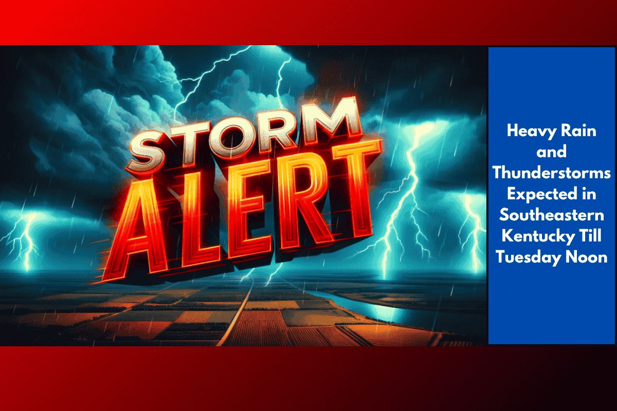 Heavy Rain and Thunderstorms Expected in Southeastern Kentucky Till Tuesday Noon