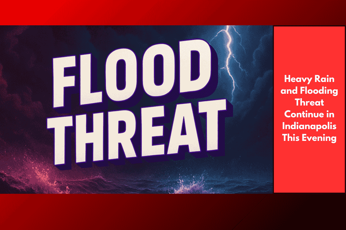 Heavy Rain and Flooding Threat Continue in Indianapolis This Evening
