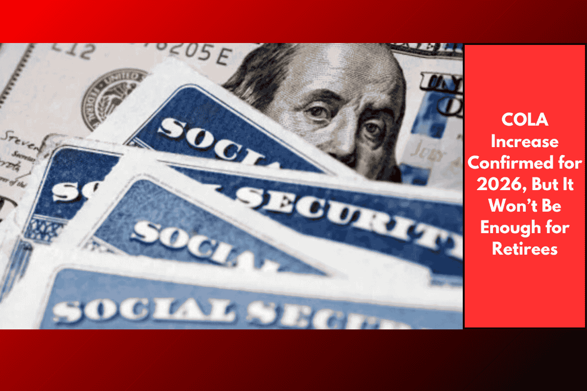 COLA Increase Confirmed for 2026, But It Won’t Be Enough for Retirees