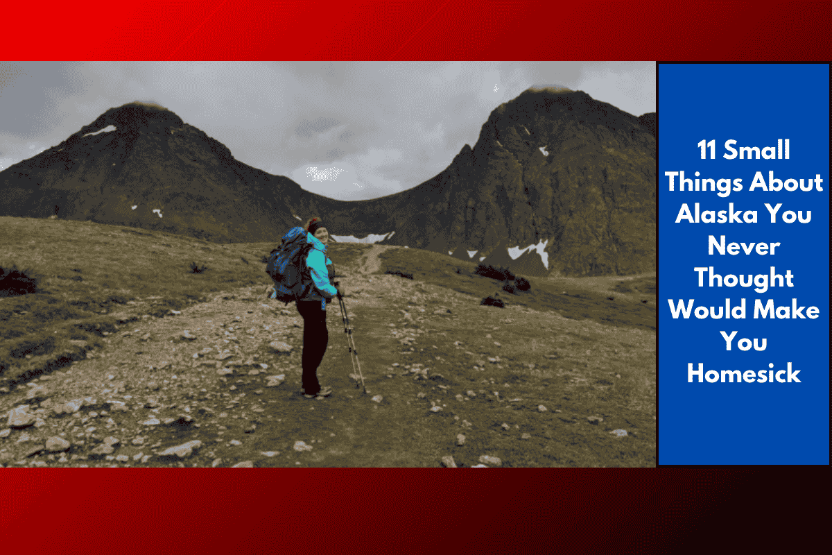 11 Small Things About Alaska You Never Thought Would Make You Homesick