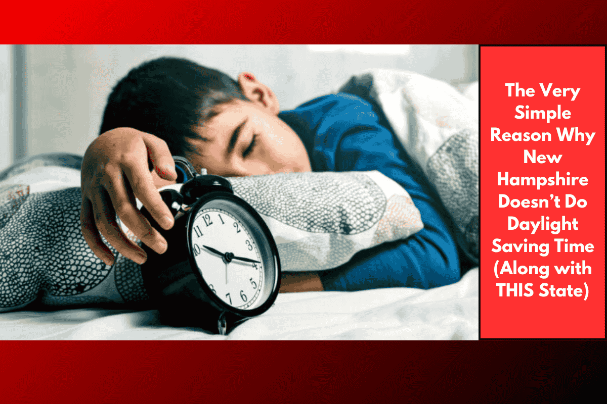 The Very Simple Reason Why New Hampshire Doesn’t Do Daylight Saving Time (Along with THIS State)