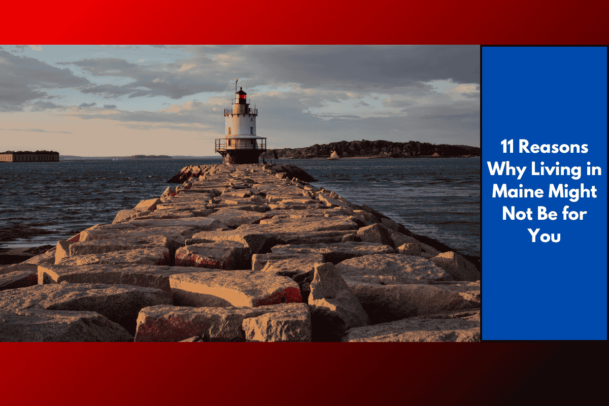 11 Reasons Why Living in Maine Might Not Be for You