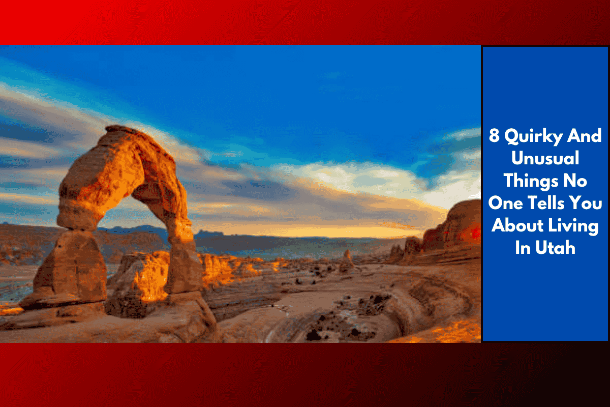 8 Quirky And Unusual Things No One Tells You About Living In Utah
