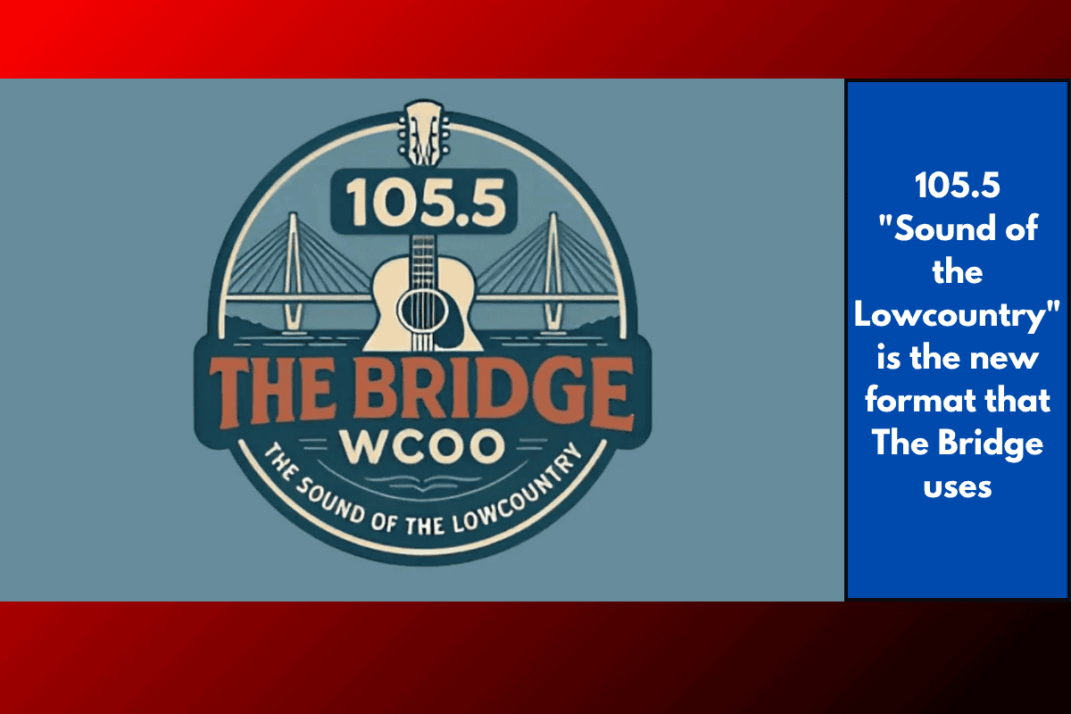 105.5 "Sound of the Lowcountry" is the new format that The Bridge uses
