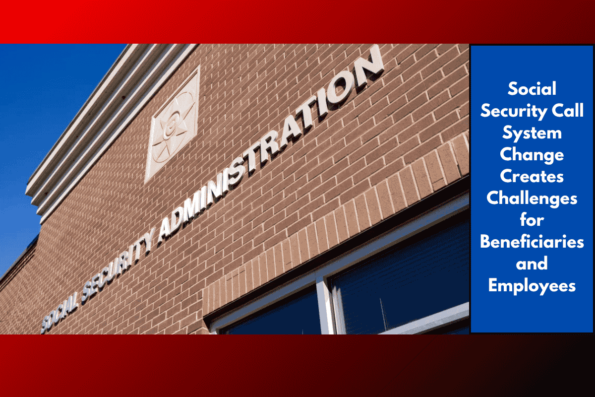 Social Security Call System Change Creates Challenges for Beneficiaries and Employees