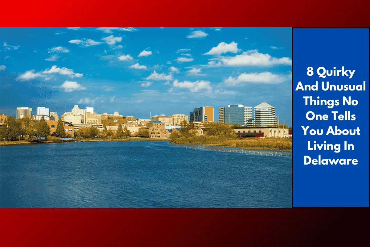 8 Quirky And Unusual Things No One Tells You About Living In Delaware