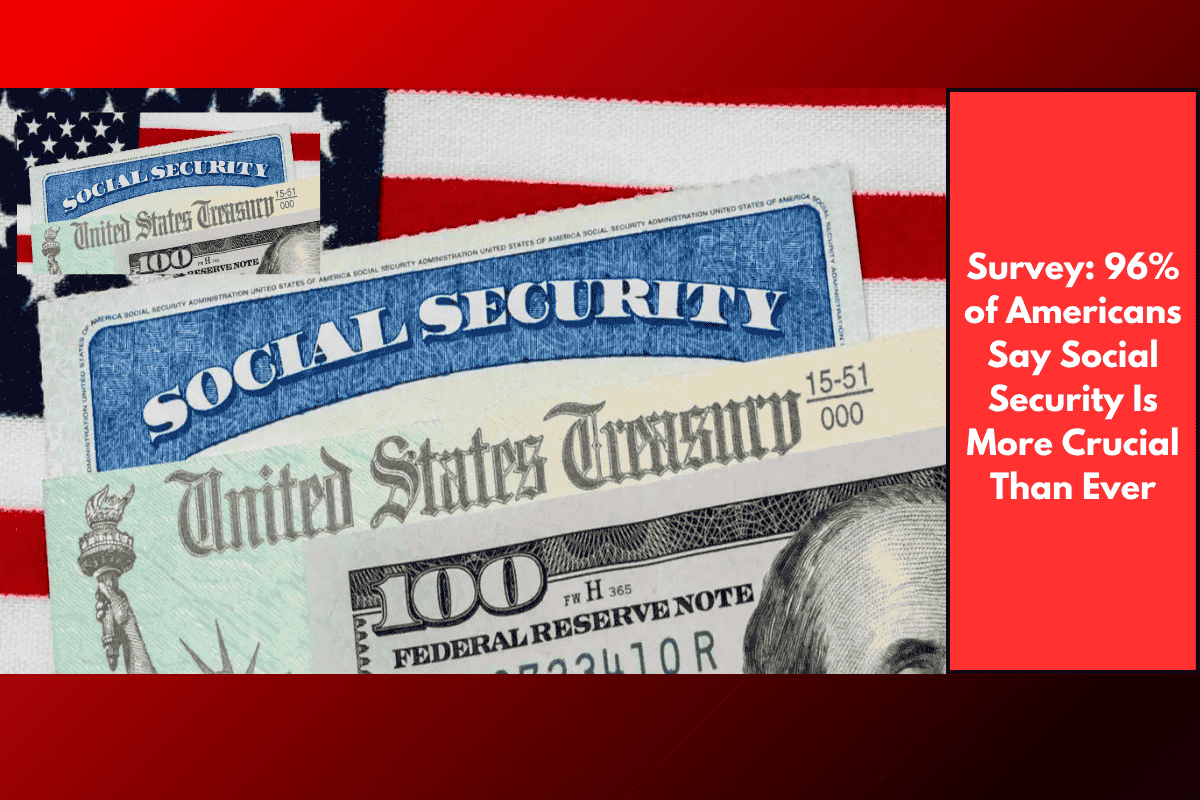 Survey: 96% of Americans Say Social Security Is More Crucial Than Ever
