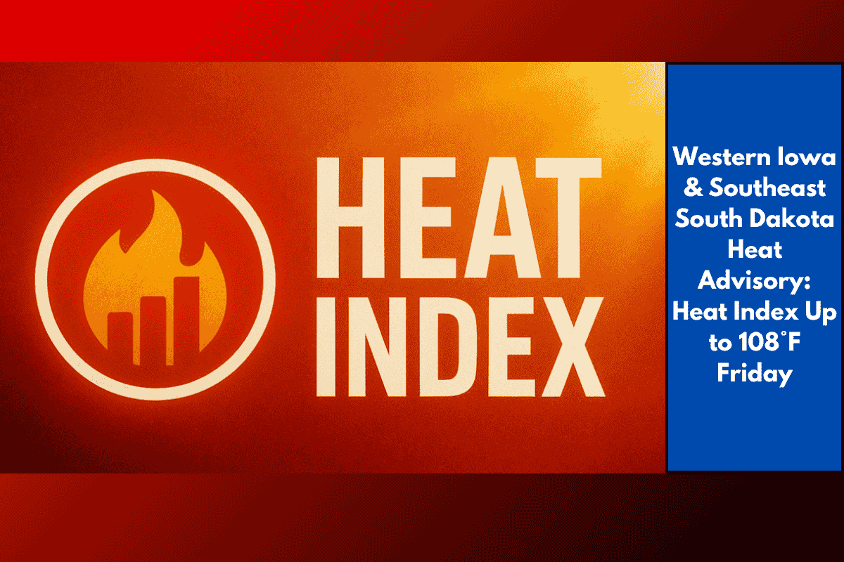 Western Iowa & Southeast South Dakota Heat Advisory: Heat Index Up to 108°F Friday