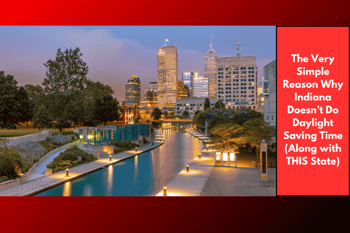 The Very Simple Reason Why Indiana Doesn’t Do Daylight Saving Time (Along with THIS State)