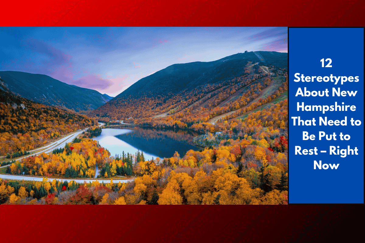 12 Stereotypes About New Hampshire That Need to Be Put to Rest – Right Now
