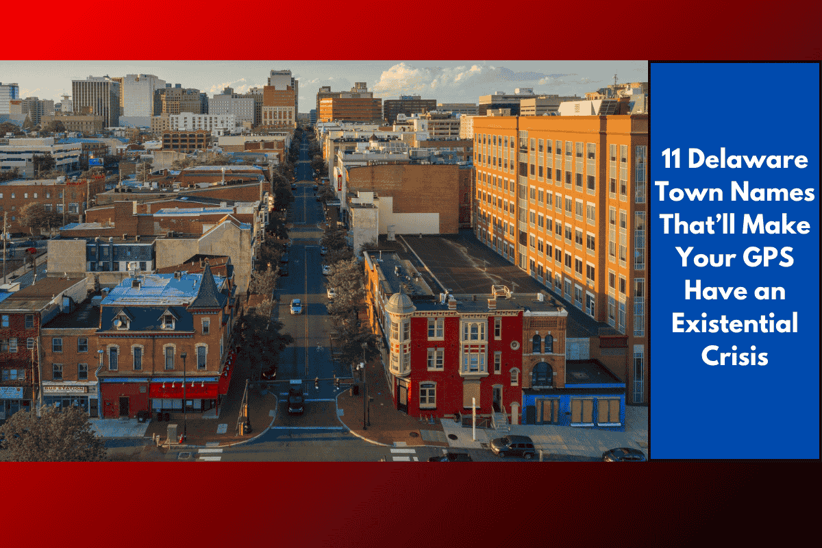 11 Delaware Town Names That’ll Make Your GPS Have an Existential Crisis