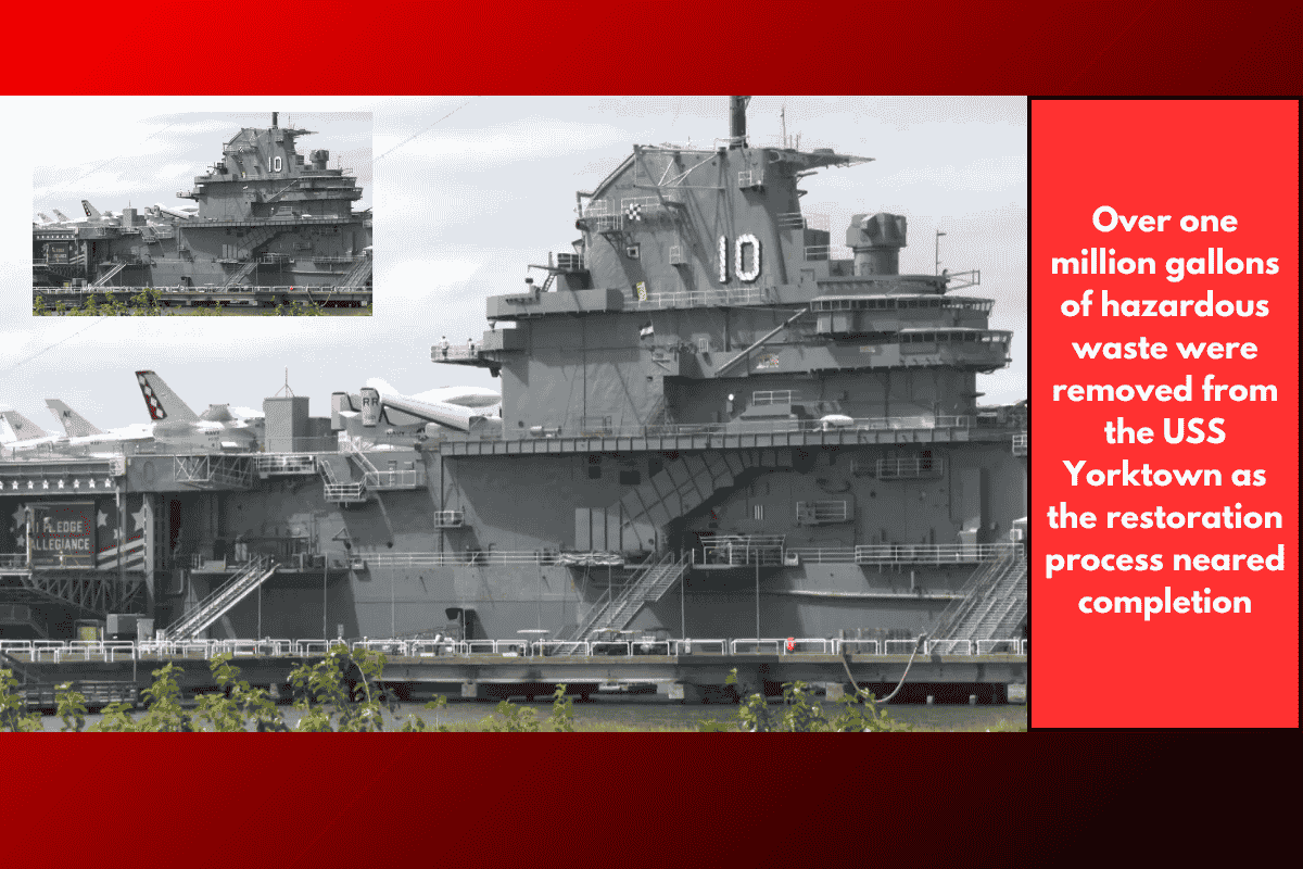 Over one million gallons of hazardous waste were removed from the USS Yorktown as the restoration process neared completion