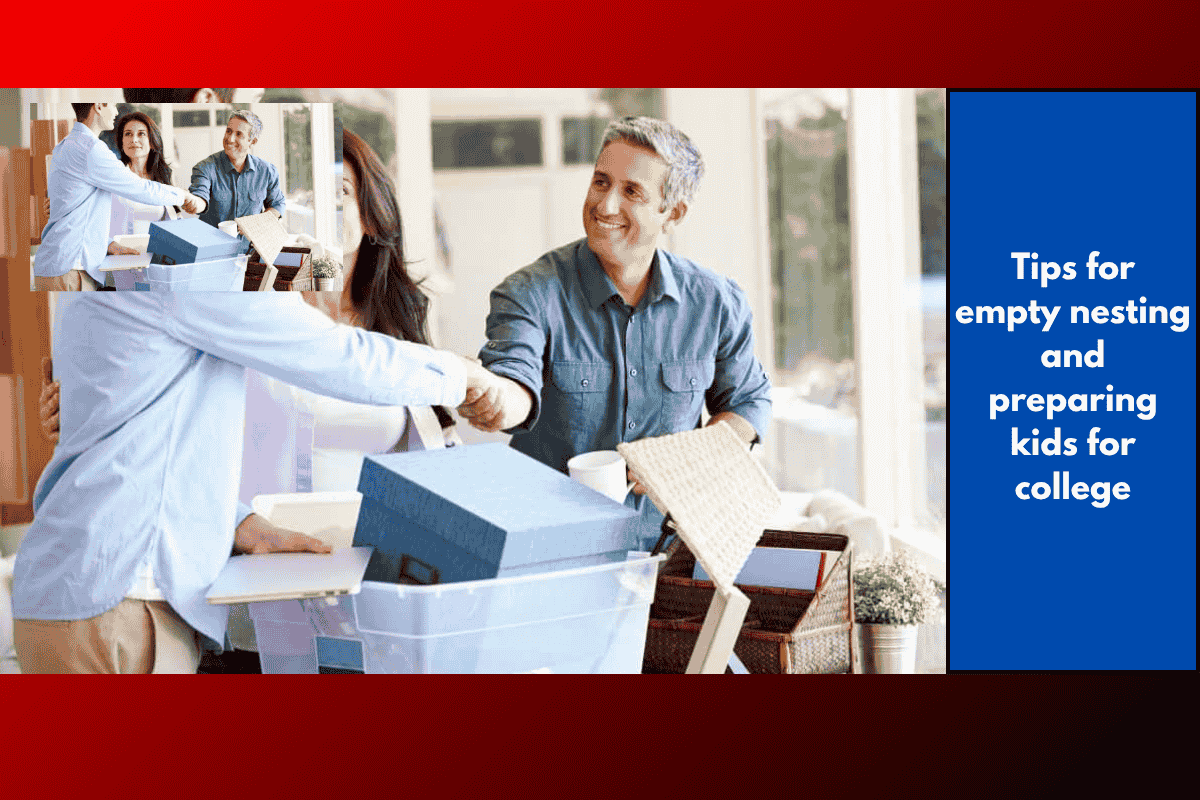 Tips for empty nesting and preparing kids for college