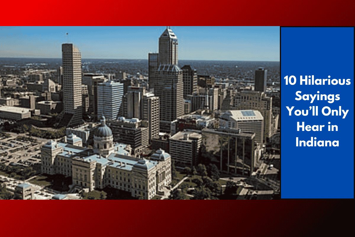 10 Hilarious Sayings You’ll Only Hear in Indiana