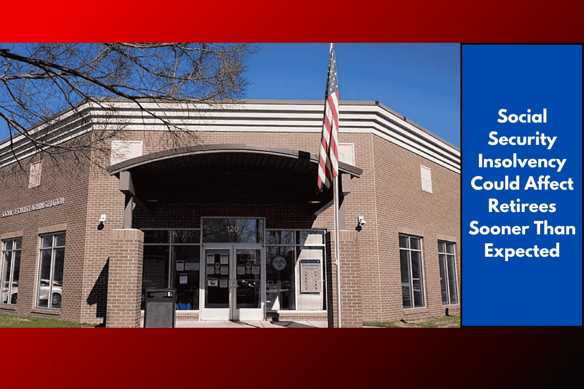 Social Security Insolvency Could Affect Retirees Sooner Than Expected