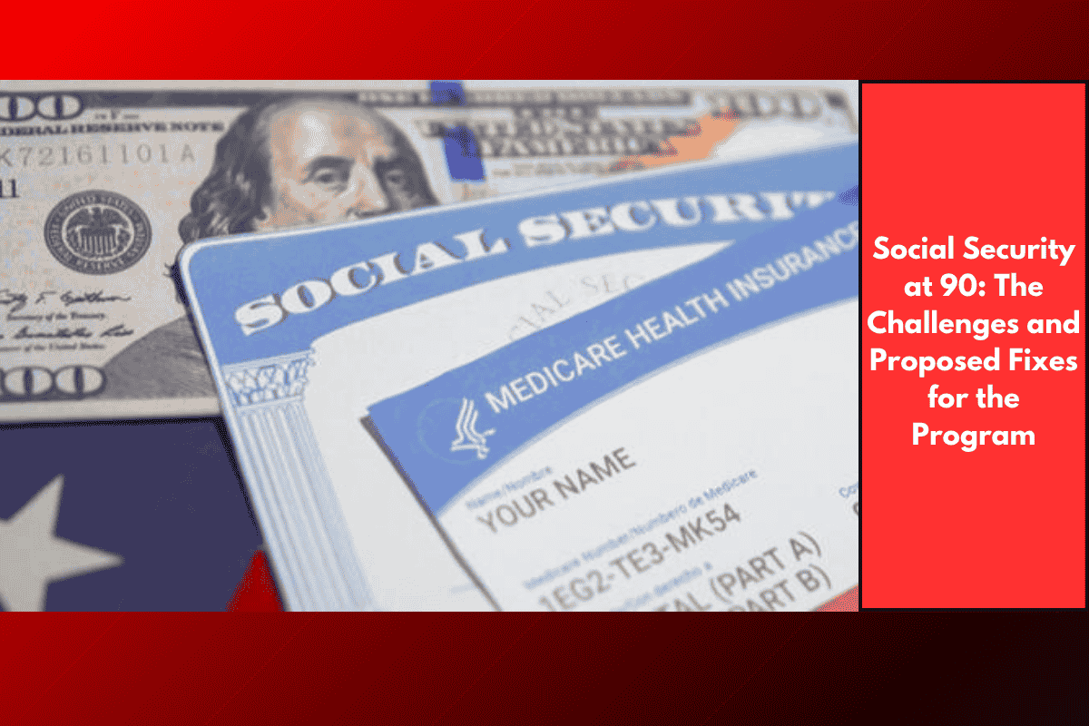 Social Security at 90: The Challenges and Proposed Fixes for the Program