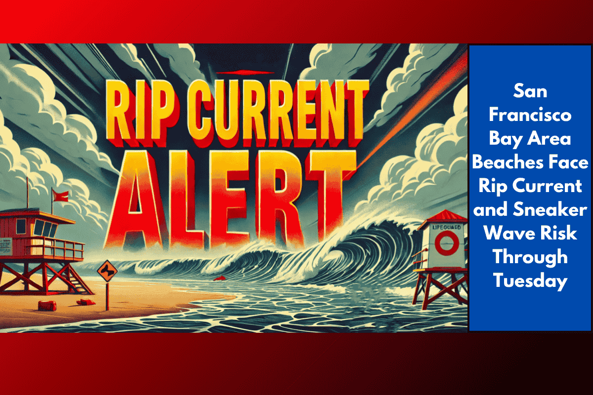 San Francisco Bay Area Beaches Face Rip Current and Sneaker Wave Risk Through Tuesday
