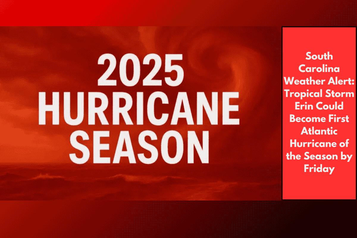 South Carolina Weather Alert: Tropical Storm Erin Could Become First Atlantic Hurricane of the Season by Friday
