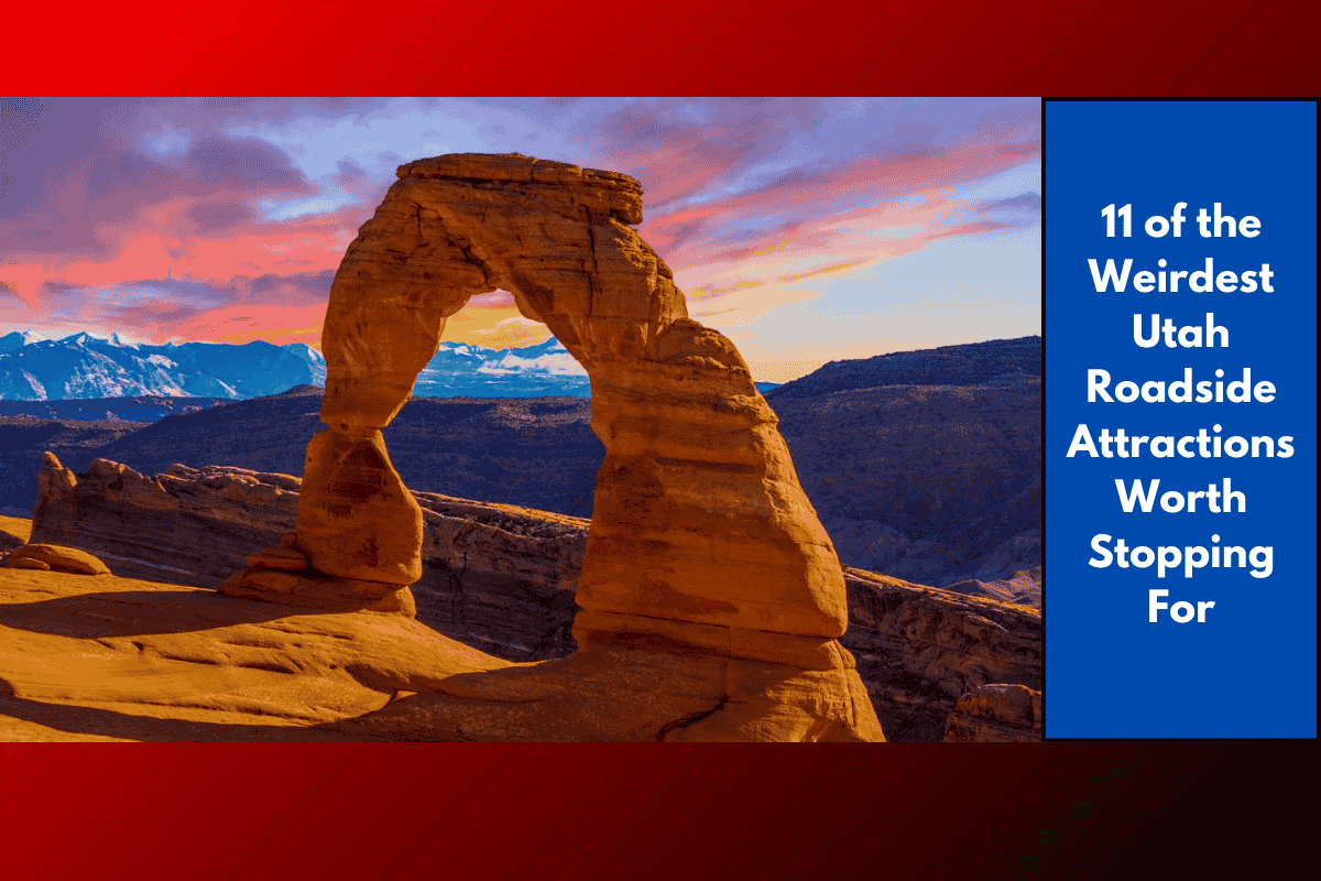 11 of the Weirdest Utah Roadside Attractions Worth Stopping For