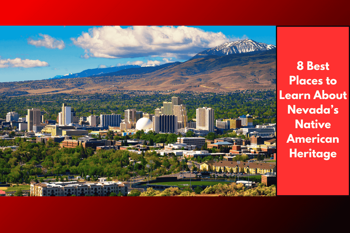 8 Best Places to Learn About Nevada’s Native American Heritage