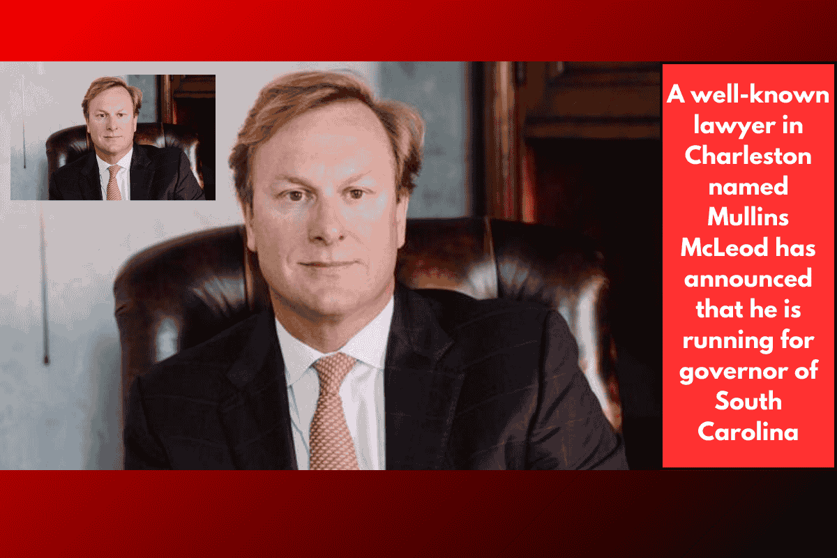 A well-known lawyer in Charleston named Mullins McLeod has announced that he is running for governor of South Carolina