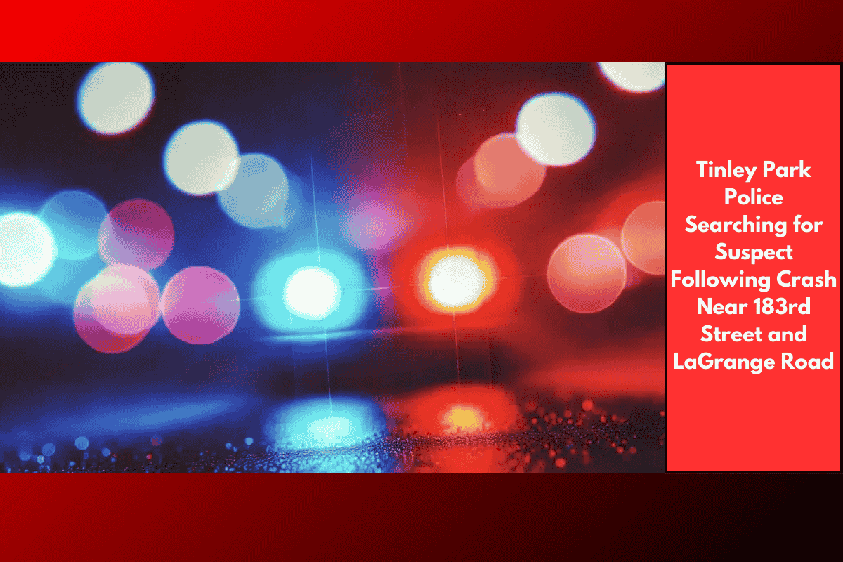 Tinley Park Police Searching for Suspect Following Crash Near 183rd Street and LaGrange Road